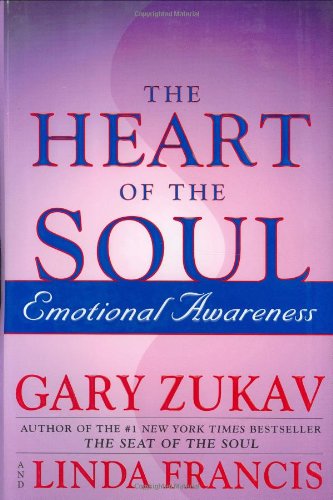 The Heart of the Soul : Emotional Awareness by Gary Zukav
