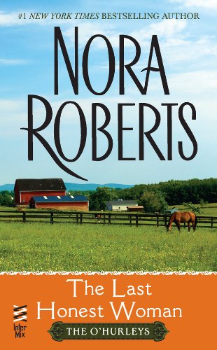 The Last Honest Woman: The O 'Hurleys: The O'Hurleys by Nora Roberts