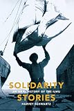 Harvey Schwartz, "Solidarity Stories: An Oral History of the ILWU" (U Washington Press, 2009)