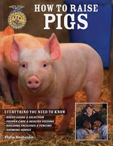 How to Raise Pigs by Philip Hasheider