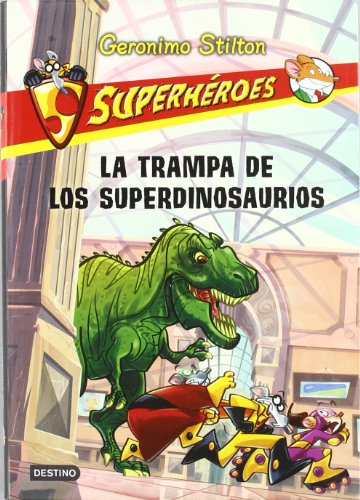 Superh&eacute;roes 5: La trampa de los dinosaurios by Stilton Geronimo