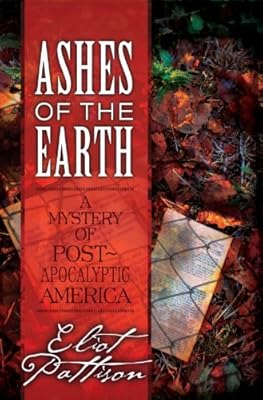 Ashes of the Earth: A Mystery of Post-Apocalyptic America
