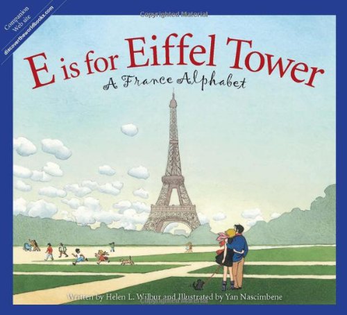 E is for Eiffel Tower: A France Alphabet by Helen L. Wilbur