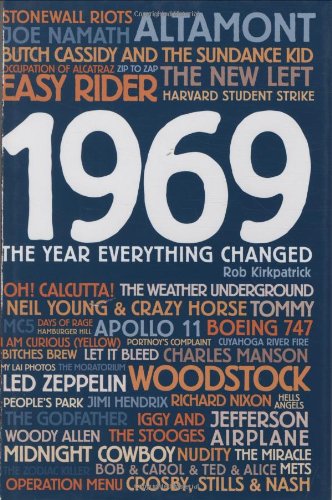 1969: The Year Everything Changed by Rob Kirkpatrick
