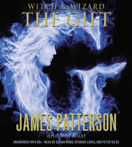 Witch &amp; Wizard: The Gift by James Patterson