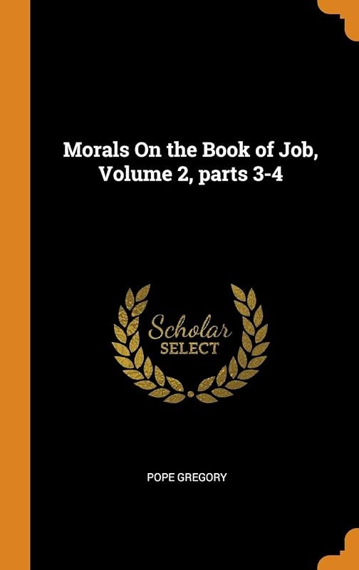 Morals On the Book of Job, Volume 2, parts 3-4 by Pope Gregory