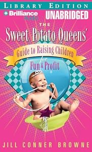 The Sweet Potato Queens' Guide to Raising Children for Fun and Profit (Sweet Potato Queens Series)