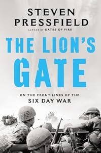 The Lion's Gate: On the Front Lines of the Six Day War