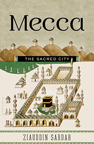 Mecca: The Sacred City by Ziauddin Sardar