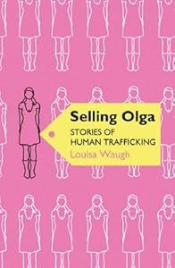 Selling Olga: Stories of Human Trafficking (Phoenix Paperback Series) by Louisa Waugh