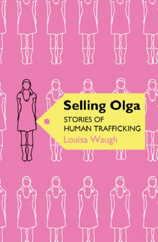 Selling Olga: Stories of Human Trafficking (Phoenix Paperback Series) by Louisa Waugh