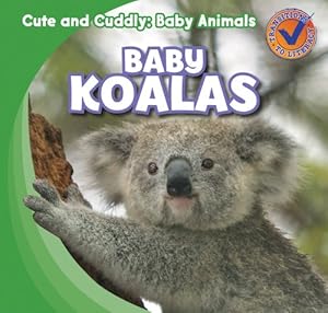 Baby Koalas (Cute and Cuddly: Baby Animals)