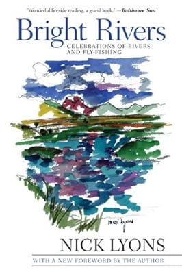 Bright Rivers: Celebrations of Rivers and Fly-fishing