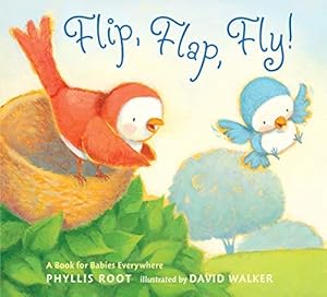 Flip, Flap, Fly!: A Book for Babies Everywhere by Phyllis Root (2011-02-08)