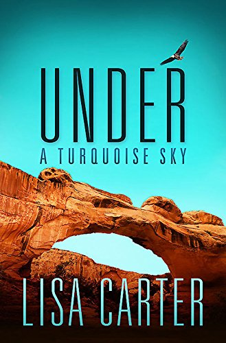 Under A Turquoise Sky by Lisa Carter