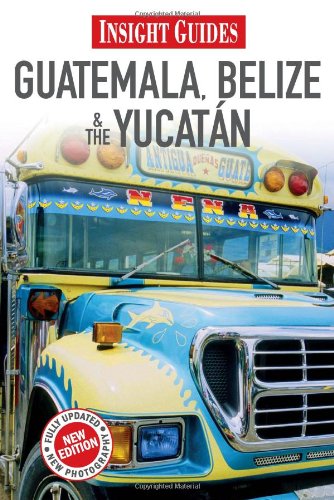 Guatemala/Belize/Yucatan (Insight Guides) by Insight Guides