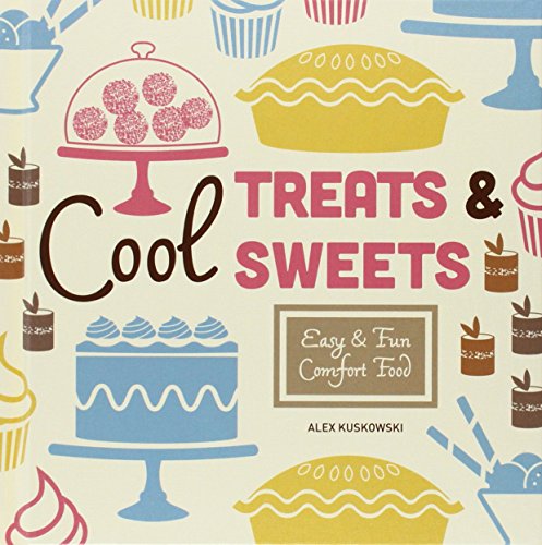 Cool Treats &amp; Sweets:: Easy &amp; Fun Comfort Food by Alex Kuskowski