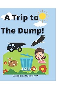 Let’s Go to The Dump! by S. Pisto
