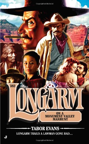 Longarm 382: Longarm on a Monument Valley Manhunt by Tabor Evans
