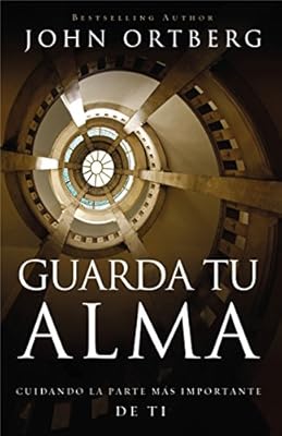 Guarda tu alma: Cuidando la parte m?s importante de ti (Spanish Edition)