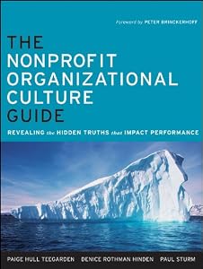 The Nonprofit Organizational Culture Guide: Revealing the Hidden Truths That Impact Performance by Paige Hull Teegarden