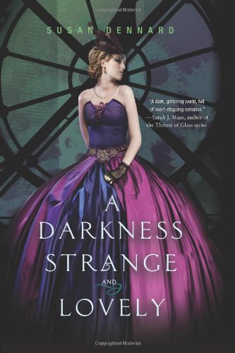A Darkness Strange and Lovely by Susan Dennard