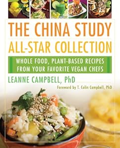 The China Study All-Star Collection: Whole Food, Plant-Based Recipes from Your Favorite Vegan Chefs