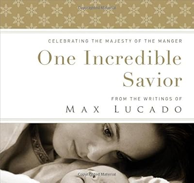 One Incredible Savior: Celebrating the Majesty of the Manger