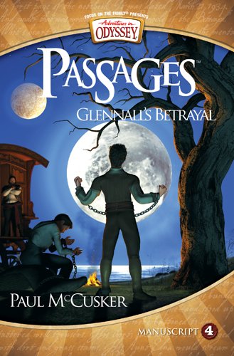 Glennall's Betrayal (Adventures in Odyssey Passages) by Paul McCusker