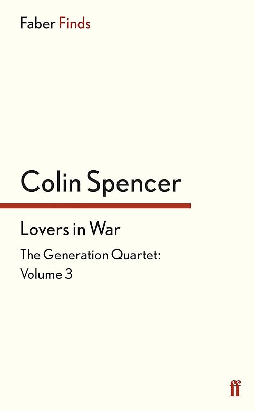 Lovers in War (The Generation Quartet) by Colin Spencer