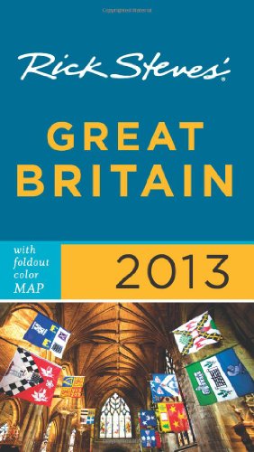 Rick Steves' Great Britain 2013 by Rick Steves