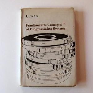 Fundamental Concepts of Programming Systems (Addison-Wesley Series in Computer Science and Information Processing) by Jeffrey D. Ullman