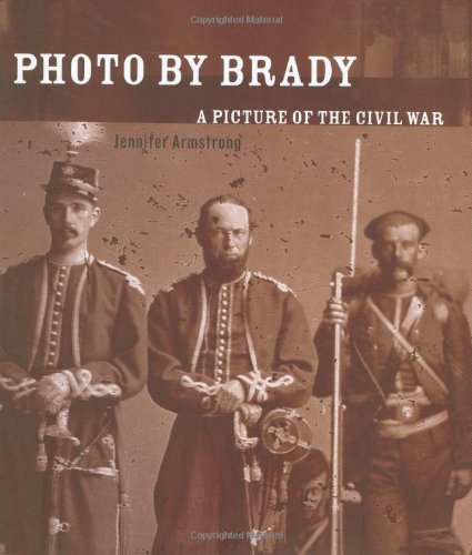 Photo by Brady: A Picture of the Civil War by Jennifer Armstrong