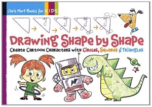 Drawing Shape by Shape: Create Cartoon Characters with Circles, Squares &amp; Triangles