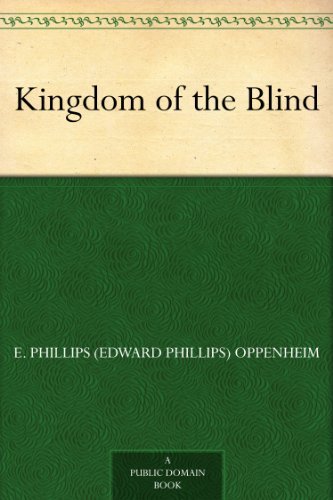 Kingdom of the Blind by E. Phillips Oppenheim