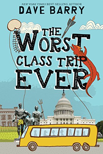 The Worst Class Trip Ever (Single Title (One-Off)) by Dave Barry