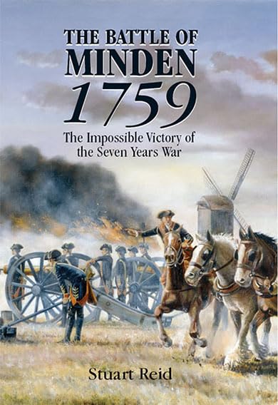 The Battle of Minden, 1759: The Impossible Victory of the Seven Years War by Stuart Reid