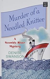 Murder of a Needled Knitter a Scumble River Mystery