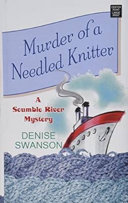 Murder of a Needled Knitter a Scumble River Mystery
