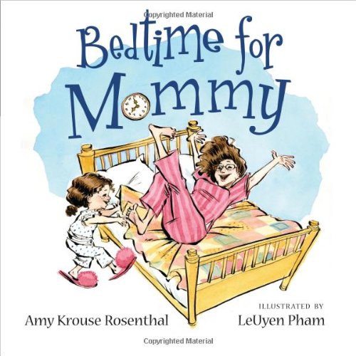 Bedtime for Mommy by Amy Krouse Rosenthal