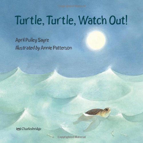Turtle, Turtle, Watch Out! by April Pulley Sayre