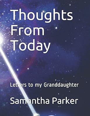 Thoughts From Today: Letters to my Granddaughter
