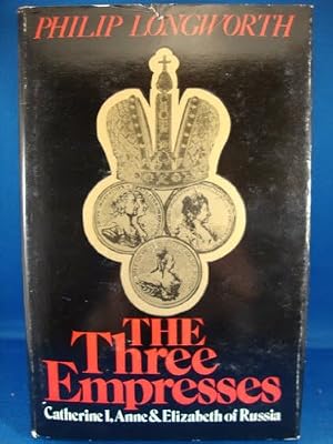 The Three Empresses: Catherine I, Anne, and Elizabeth of Russia