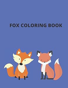Fox Coloring Book For Kids: Perfect Coloring Book For Fox Lovers 8.5X11 & Gag Gift For Kids by LOXE ART