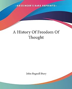 A History Of Freedom Of Thought by John Bagnell Bury