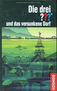 Die drei ??? und das versunkene Dorf (drei Fragezeichen) by Andr&eacute; Marx