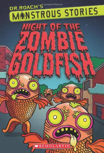 Monstrous Stories #1: Night of the Zombie Goldfish by Dr. Roach