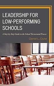 Leadership for Low-Performing Schools: A Step-by-Step Guide to the School Turnaround Process