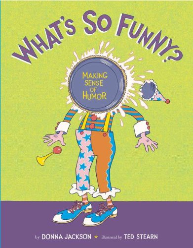 What's So Funny?: Making Sense of Humor by Donna M. Jackson