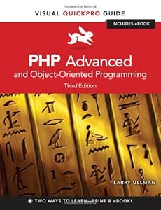 PHP Advanced and Object-Oriented Programming: Visual QuickPro Guide (3rd Edition)